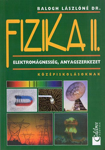 Dr.Balogh L�szl�n� - Fizika II. Elektrom�gness�g, anyagszerkezet