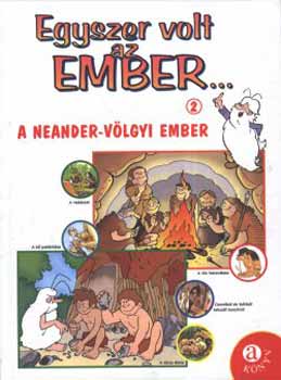 Savino,Ezio;Barozzi,Danilo - Egyszer volt az ember ... 2. - A neander-vlgyi ember