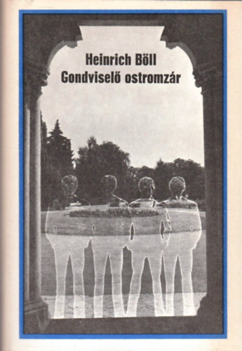 Heinrich B�ll - Gondvisel� ostromz�r
