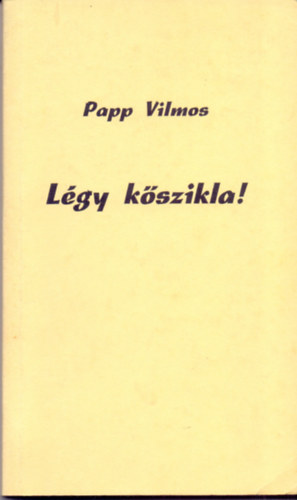 Papp Vilmos - Légy kőszikla! - Presbitériumi beszélgetések