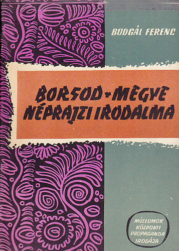 Bodg�l Ferenc - Borsod-megye n�prajzi irodalma