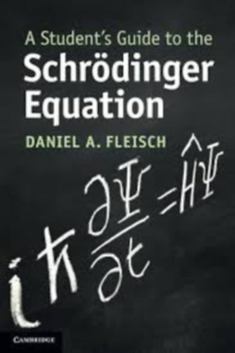 Daniel A Fleisch - A Student's Guide to the Schrödinger Equation