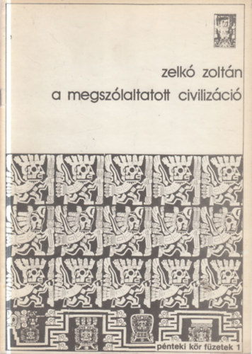 Zelkó Zoltán - A megszólaltatott civilizáció