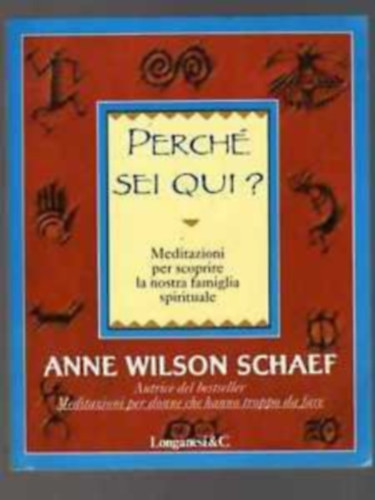 Anne Wilson Schaef - Perch sei qui? Meditazioni per scoprire la nostra famiglia spirituale