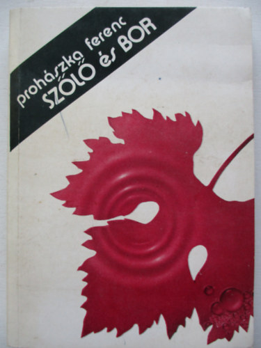 Proh�szka Ferenc - Sz�l� �s bor