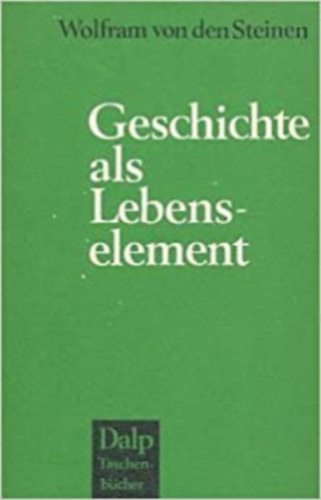 Wolfram von den Steinen - Geschichte als Lebenselement