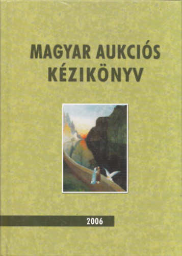 Cs�nyi Be�ta �s Lovas D�niel  (szerk.) - Magyar aukci�s k�zik�nyv 2006