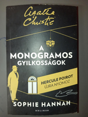 Sophie Hannah, Moln�r Eszter  Agatha Christie (ford.) - A monogramos gyilkoss�gok - Hercule Poirot �jra nyomoz (Hercule Poirot �j esetei 1.)
