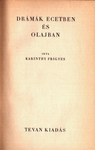 Karinthy Frigyes - Dr�m�k ecetben �s olajban - A Toll Mesterei sorozat (1. kiad�s)