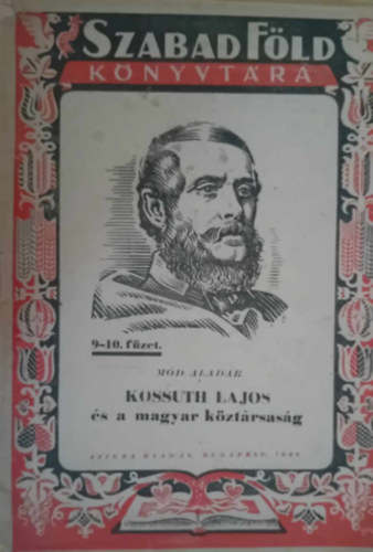Kossuth Lajos �s a magyar k�zt�rsas�g ,Szabad F�ld K�nyvt�ra 1946