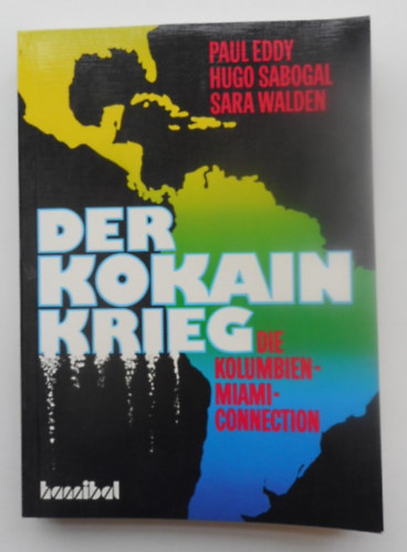 Hugo Sabogal, Sara Walden Paul Eddy - Der Kokainkrieg. Die Columbien-Miami-Connection