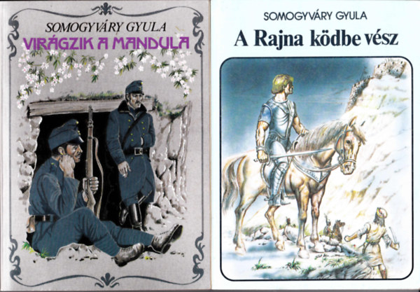 Somogyv�ry Gyula - 2 db Somogyv�ry k�nyv: Vir�gzik a mandula + A Rajna k�dbe v�sz