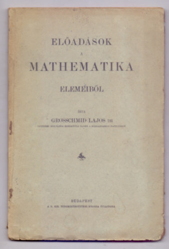 rta: Grosschmid Lajos Dr. - Eladsok a mathematika elemeibl