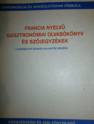 Kaszab Andor (szerk.) - Francia nyelv� gasztron�miai olvas�k�nyv �s sz�jegyz�k