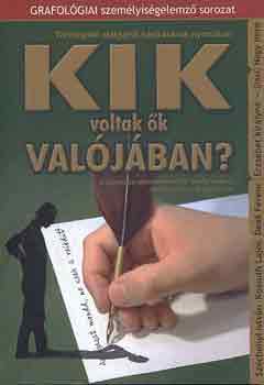 Oroszlán Éva  (szerk.) - Kik voltak ők valójában?- Történelmi alakjaink kézírásának nyomában