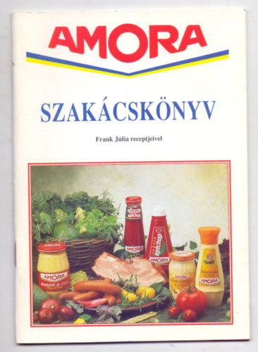 Frank Jlia - Amora Szakcsknyv - Frank Jlia receptjeivel