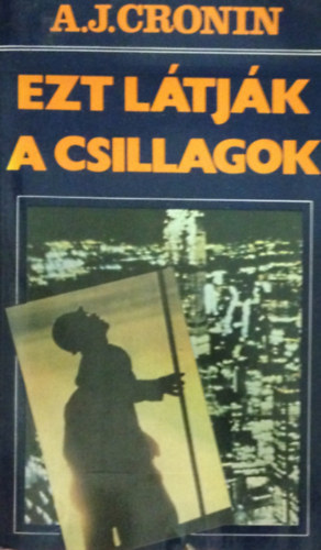 A. J.: Cronin - Ezt látják a csillagok I-II.