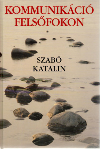 Szab Katalin - Kommunikci felsfokon