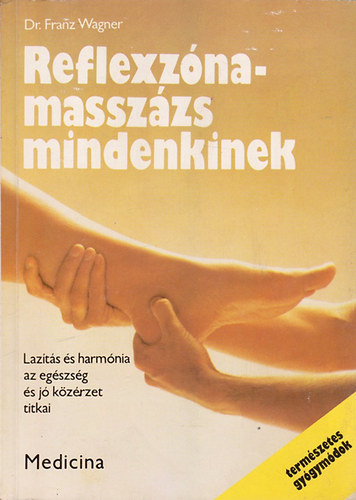 Franz Wagner dr. - Reflexzónamasszázs mindenkinek