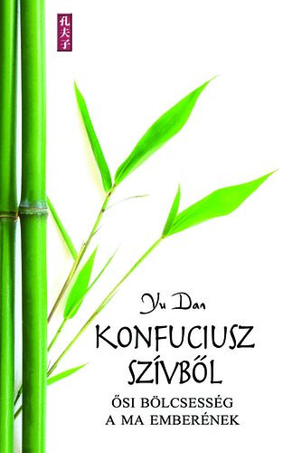 Yu Dan - Konfuciusz szvbl - si blcsessg a ma embernek