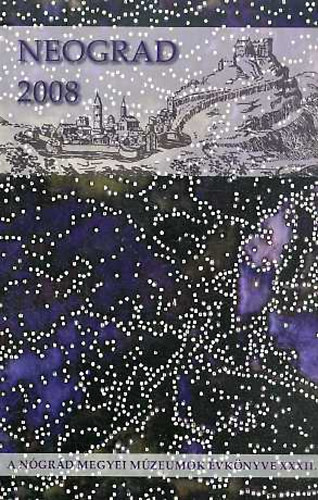 Dr. Szir�csik �va  (szerk.) - A N�gr�d megyei m�zeumok �vk�nyve XXXII. - Neograd 2008