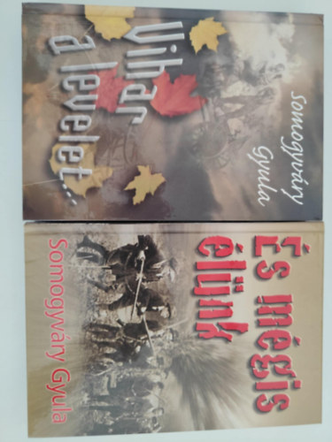 Somogyváry Gyula - Vihar a levelet... + És mégis élünk (2 mű)