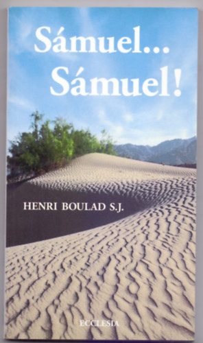Henri Boulad S.J. - S�muel... S�muel! (2. kiad�s)