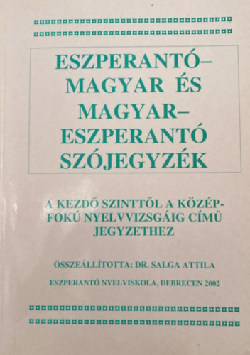 Salga Attila - Eszperant-magyar s magyar-eszperant szjegyzk