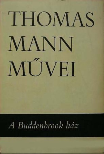 Thomas Mann - A Buddenbrook hz (Thomas Mann mvei 1.)