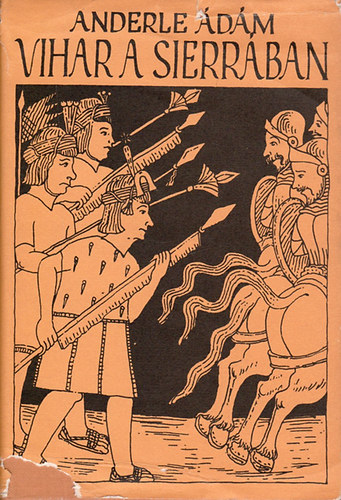 Anderle �d�m - Vihar a Sierr�ban-Indi�n f�ggetlens�gi k�zdelmek a XVI-XVIII.sz�zadban