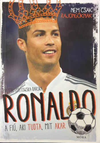 Yvette ��towska-Darska - Ronaldo - A fi�, aki tudta, mit akar