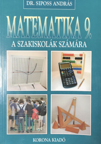 Dr. Siposs Andr�s - Matematika a szakiskol�k 9. oszt�lya sz�m�ra