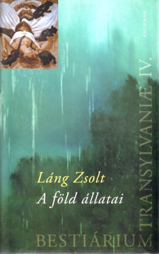 Láng Zsolt - Bestiárium Transylvaniae IV. - A föld állatai