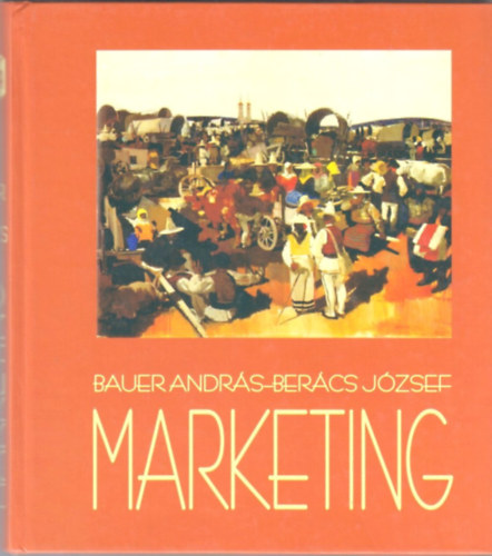 Bauer Andrs; Bercs Jzsef - Marketing