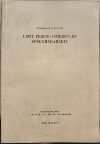 Kecskem�ti Istv�n - Liszt Ferenc ismeretlen zongoradarabja