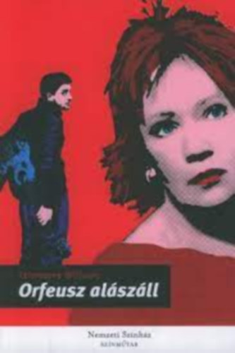 Tennesse Williams - Orfeusz al�sz�ll -  Sz�nm� / Nemzeti Sz�nh�z Sz�nm�t�r /