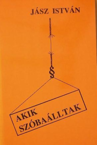 J�sz Istv�n - Akik sz�ba�lltak