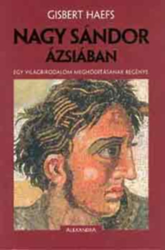 Gisbert Haefs - Nagy Sndor zsiban - /Egy vilgbirodalom meghdtsnak regnye/