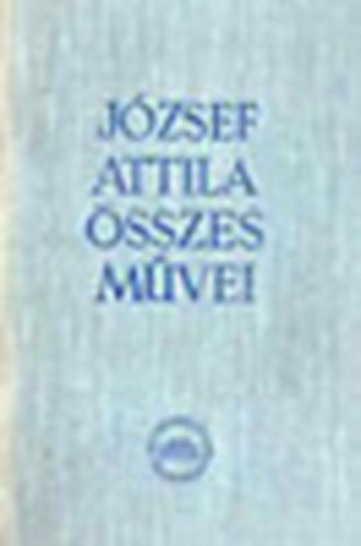 József Attila összes művei III.- Cikkek, tanulmányok, vázlatok (kritikai kiadás)