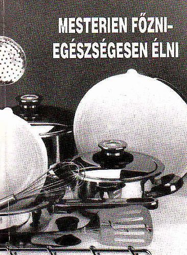 Mesterien főzni-Egészségesen élni