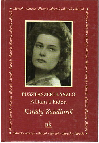 Pusztaszeri L�szl� - �lltam a h�don-Kar�dy Katalinr�l