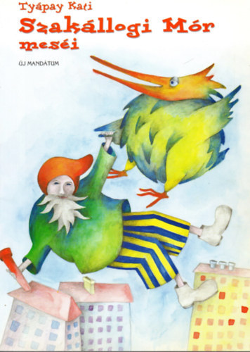 Tyápay Kati - Szakállogi Mór meséi