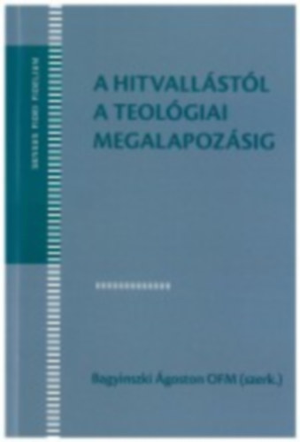 Bagyinszki goston - A hitvallstl a teolgiai megalapozsig