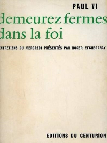 Paul Vi - Demeurez fermes dans la foi