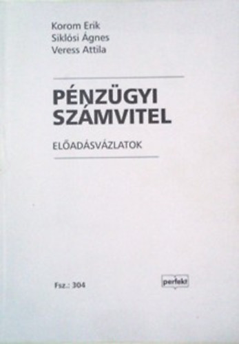 Dr. Korom Erik; Siklsi gnes; Veress Attila - Pnzgyi szmvitel - eladsvzlatok