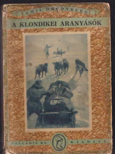Emil Droonberg - A klondikei aranysk (Palladis Kalandos Regnyek)