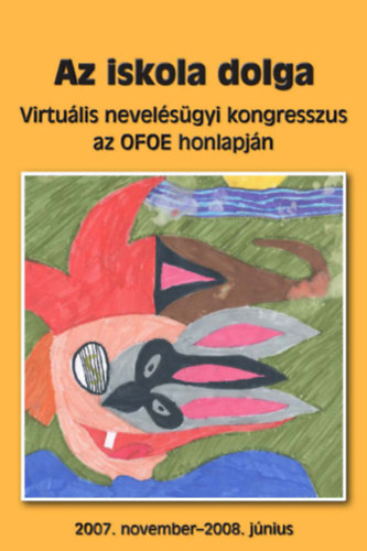Az iskola dolga - Virtulis nevelsgyi kongresszus az OFOE honlapjn 2007.nov.-2008.jn.