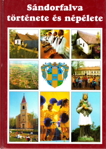 id. Juhász Antal (szerk.) - Sándorfalva története és népélete