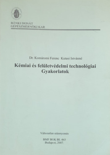 dr. Komromi Ferenc - Kutasi Istvnn - Kmiai s felletvdelmi technolgiai gyakorlatok -- BMF-BGK-BL-463 jegyzet
