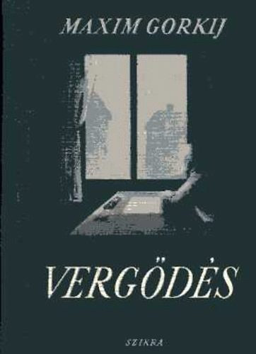 Makszim Gorkij - Verg�d�s, Matvej Kozsemjakin �lete (Szikra kiad�s)